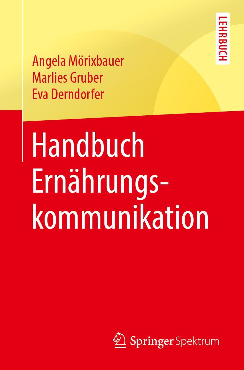 Cover: 9783662591246 | Handbuch Ernährungskommunikation | Angela Mörixbauer (u. a.) | Buch