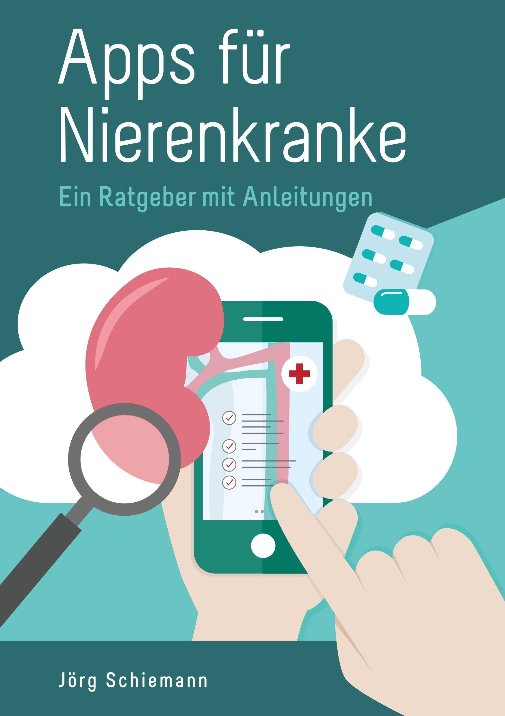 Cover: 9783750432284 | Apps für Nierenkranke | Ein Ratgeber mit Anleitungen | Jörg Schiemann