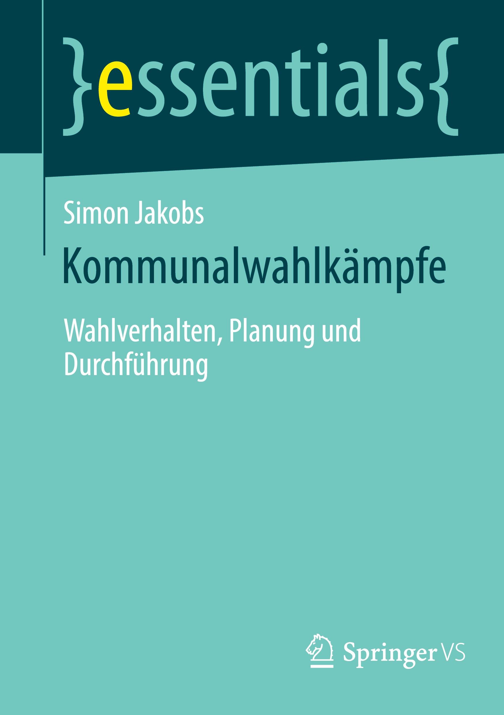 Cover: 9783658444631 | Kommunalwahlkämpfe | Wahlverhalten, Planung und Durchführung | Jakobs