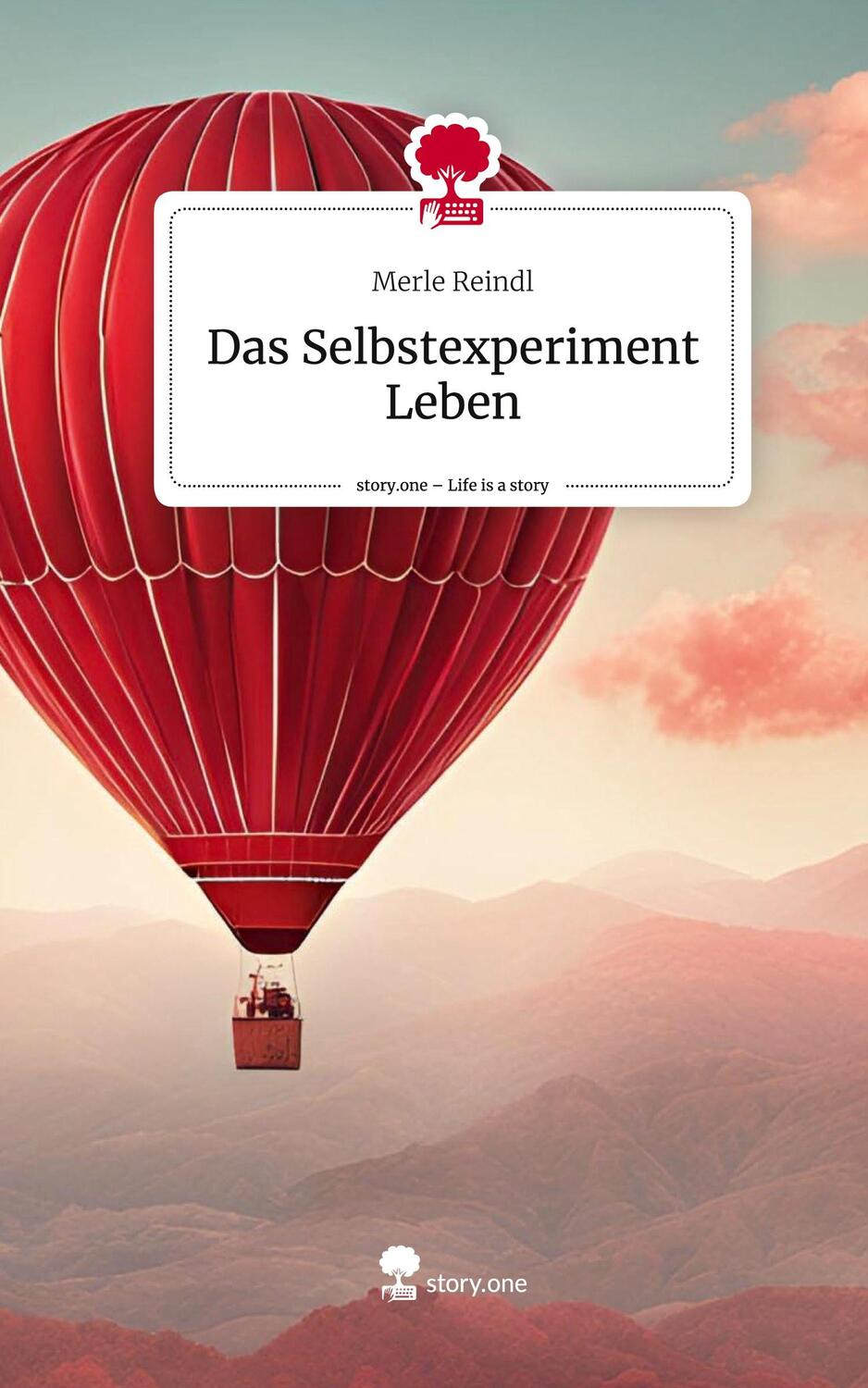 Cover: 9783711567970 | Das Selbstexperiment Leben. Life is a Story - story.one | Merle Reindl