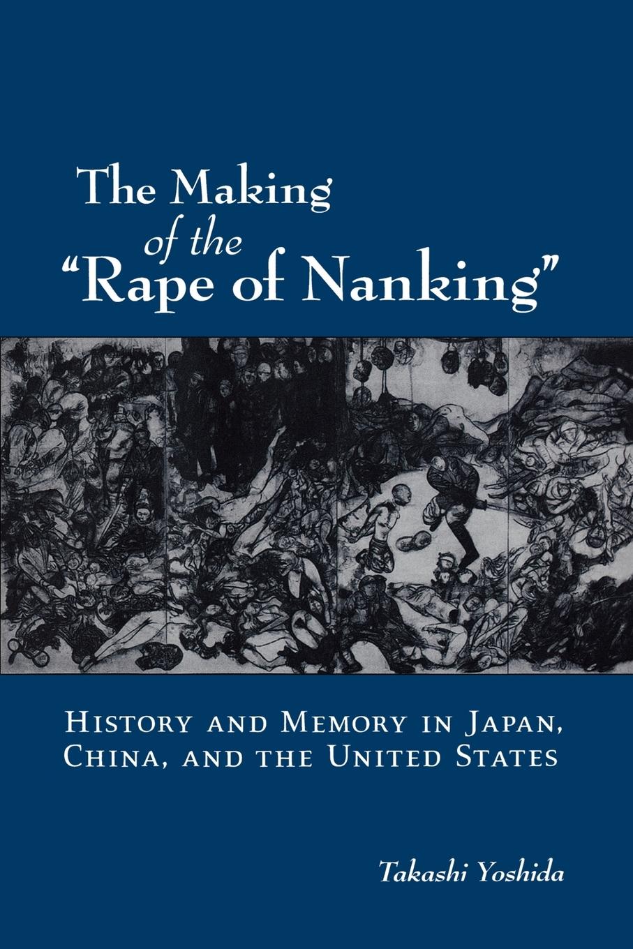 Cover: 9780195383140 | The Making of the "Rape of Nanking" | Takashi Yoshida | Taschenbuch