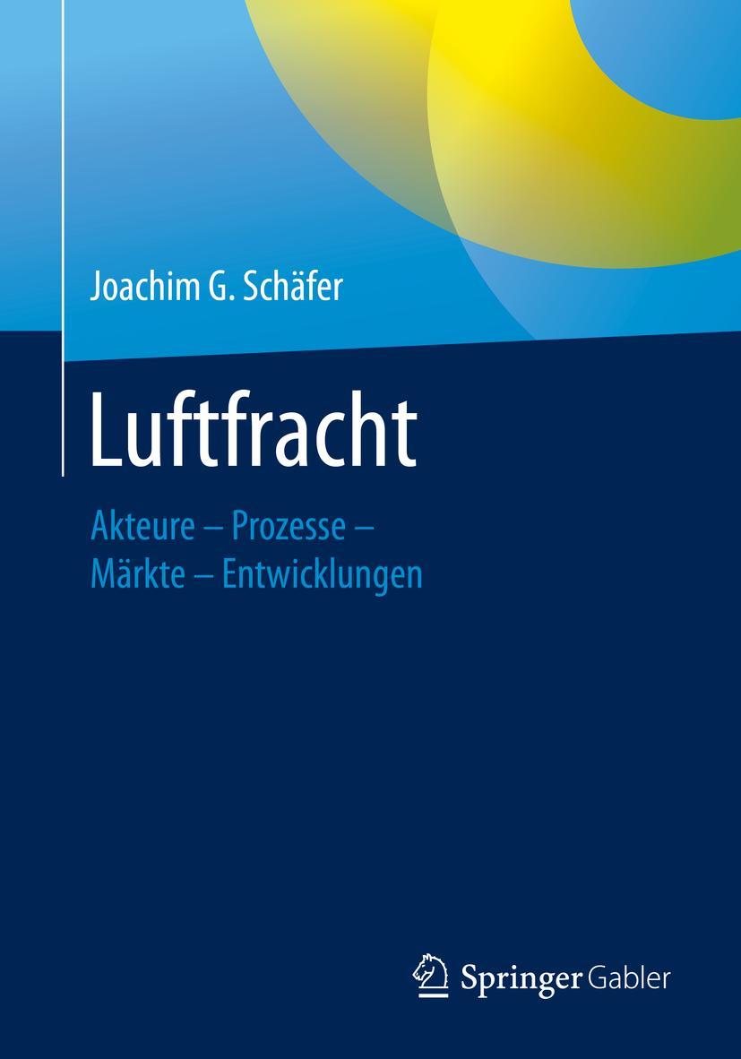 Cover: 9783658151911 | Luftfracht | Akteure - Prozesse - Märkte - Entwicklungen | Schäfer