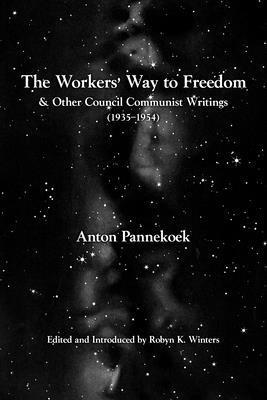 Cover: 9798887440088 | The Workers' Way to Freedom | And Other Council Communist Writings