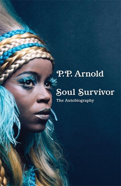 Cover: 9781788705783 | Soul Survivor: The Autobiography | P. P. Arnold | Buch | Gebunden