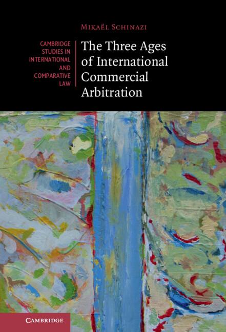 Cover: 9781108835176 | The Three Ages of International Commercial Arbitration | Schinazi