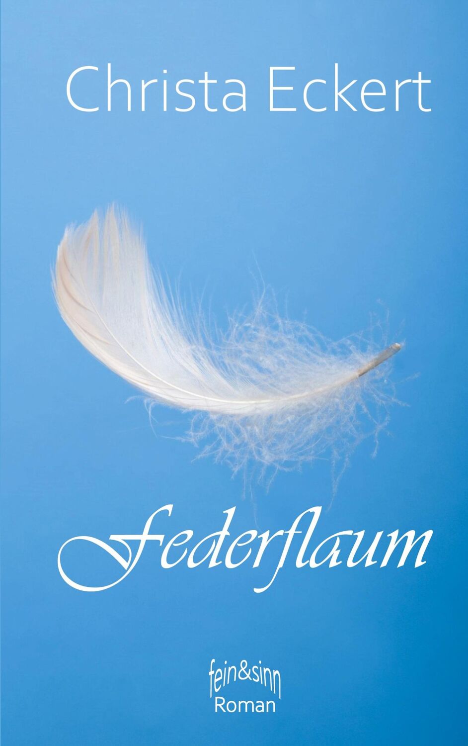 Cover: 9783753477572 | Federflaum | Roman | Christa Eckert | Taschenbuch | Paperback | 420 S.