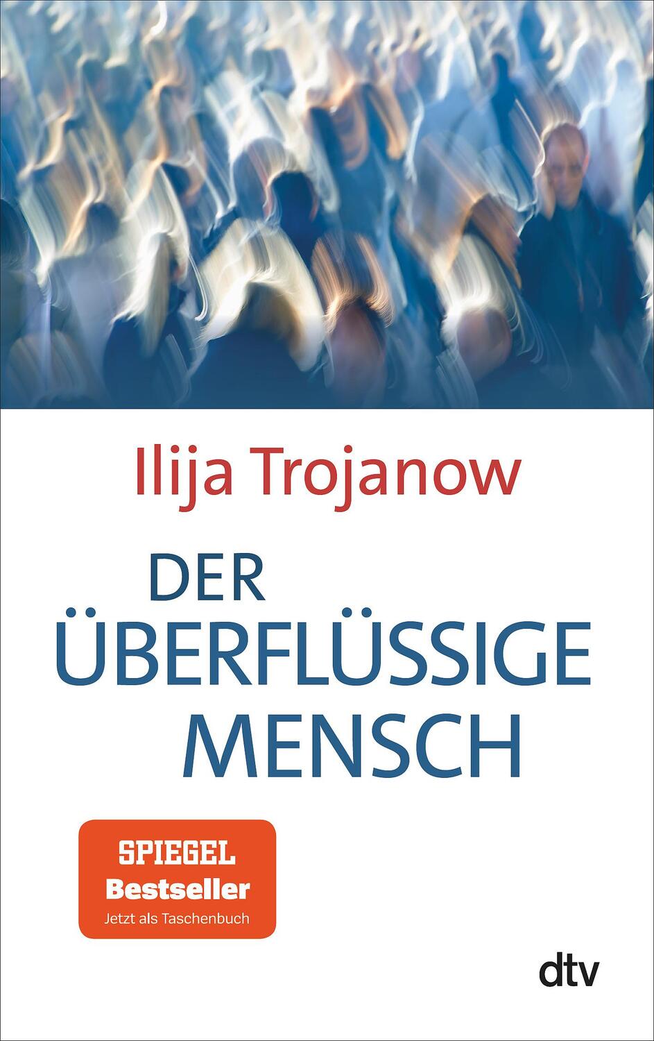 Cover: 9783423348546 | Der überflüssige Mensch | Unruhe bewahren | Ilija Trojanow | Buch