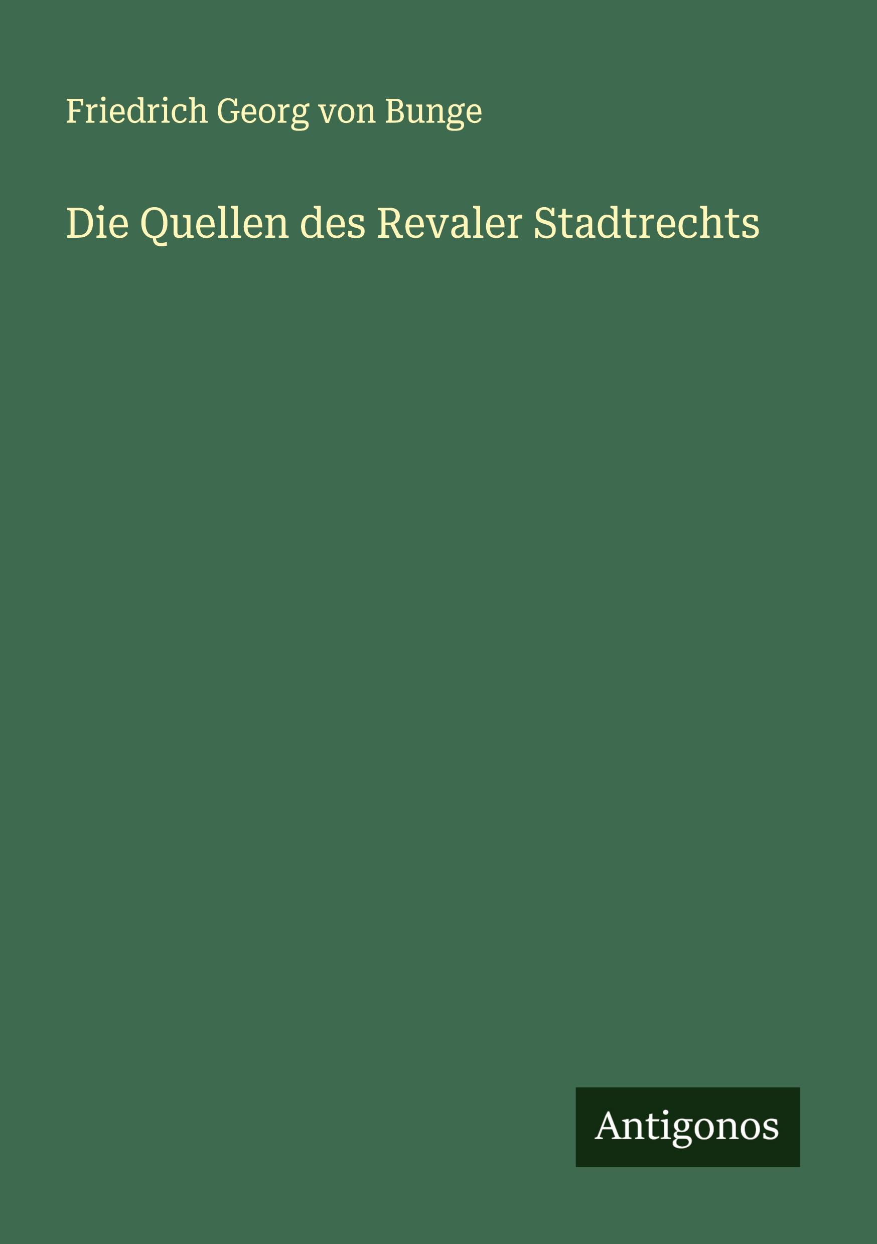 Cover: 9783386534567 | Die Quellen des Revaler Stadtrechts | Friedrich Georg Von Bunge | Buch