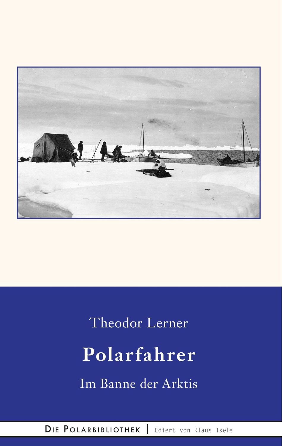 Cover: 9783735777935 | Im Banne der Arktis | Erlebnisse eines deutschen Polarfahrers | Lerner