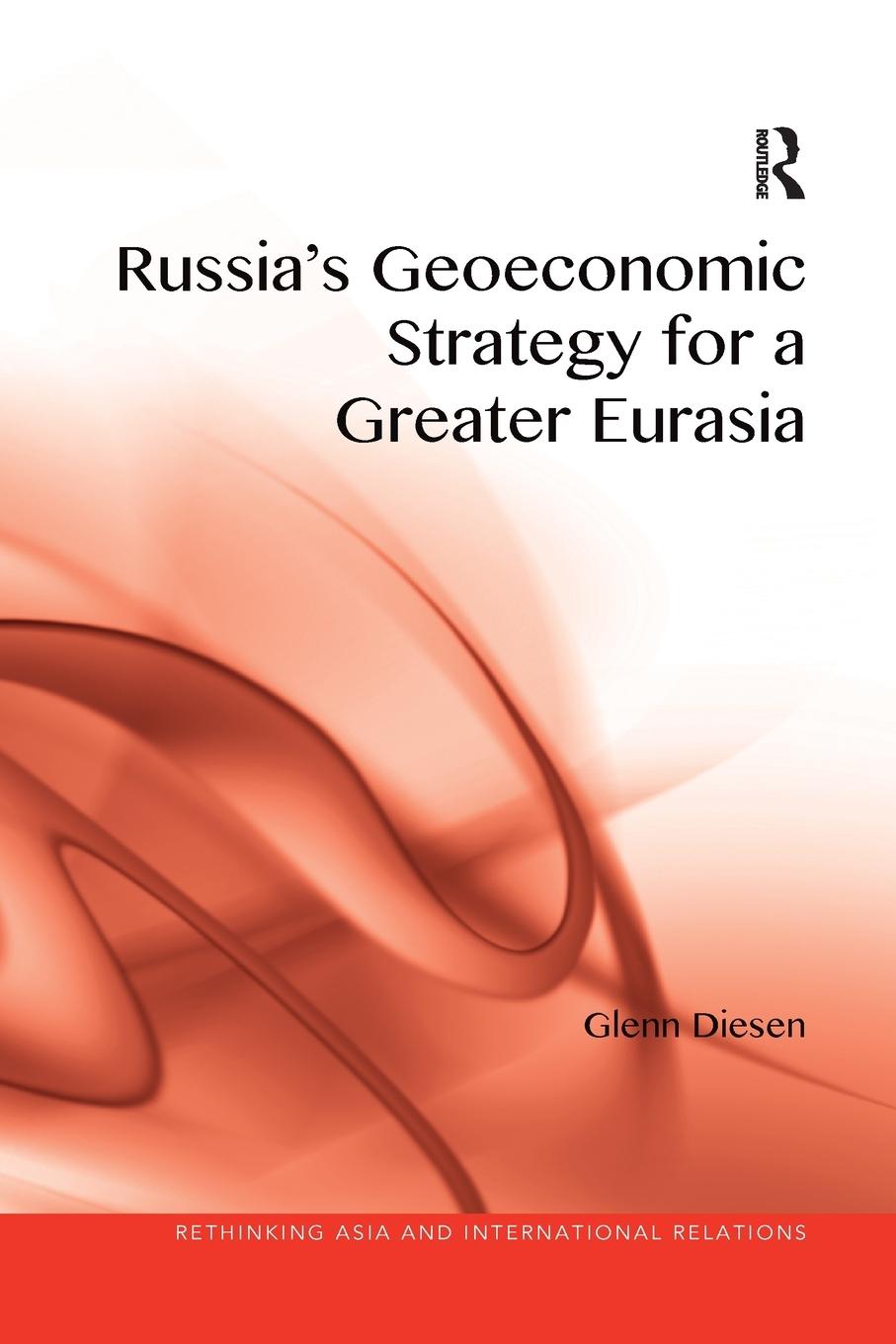 Cover: 9780367264918 | Russia's Geoeconomic Strategy for a Greater Eurasia | Glenn Diesen