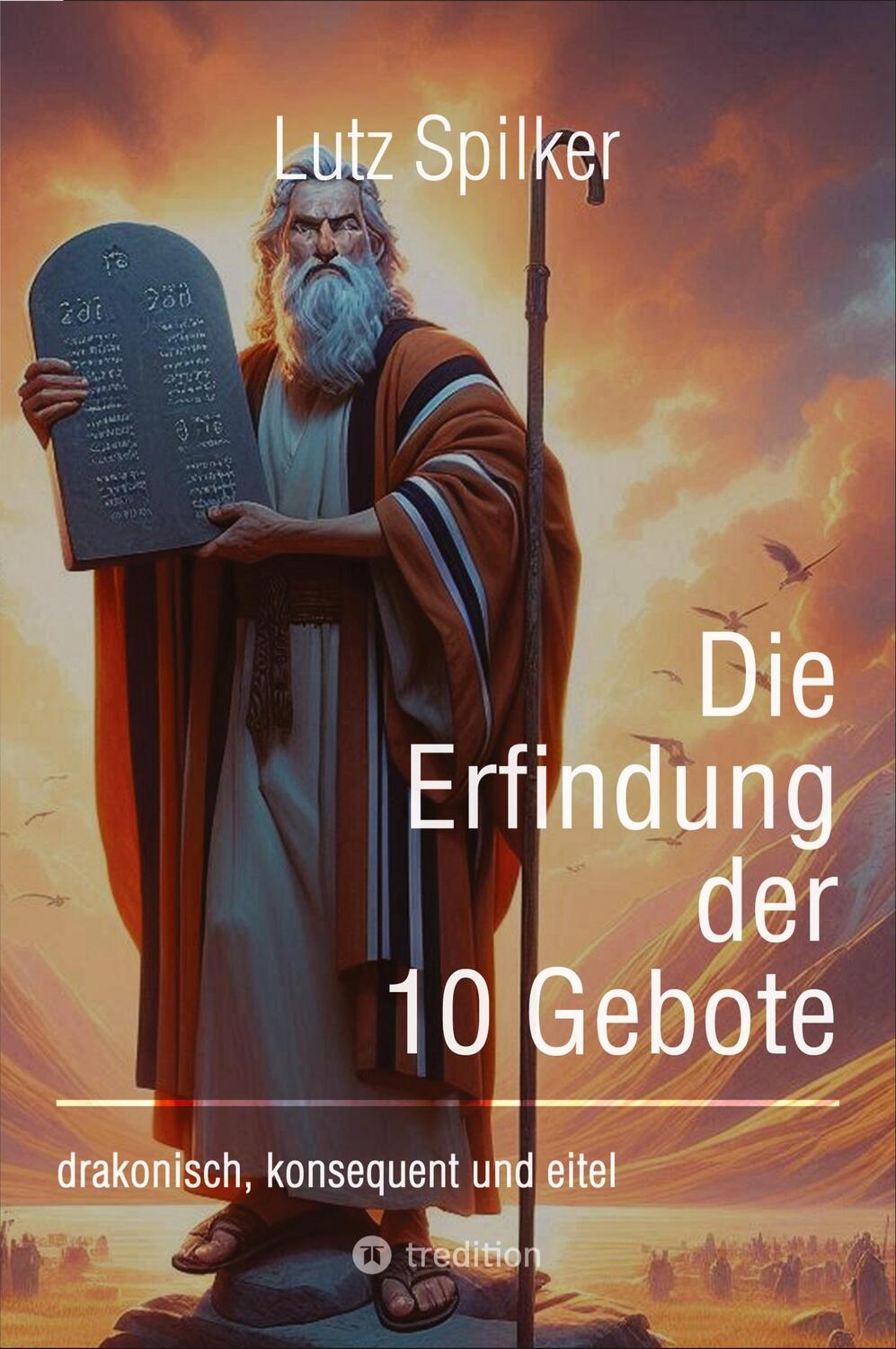 Cover: 9783384382344 | Die Erfindung der 10 Gebote | drakonisch, konsequent und eitel | Buch