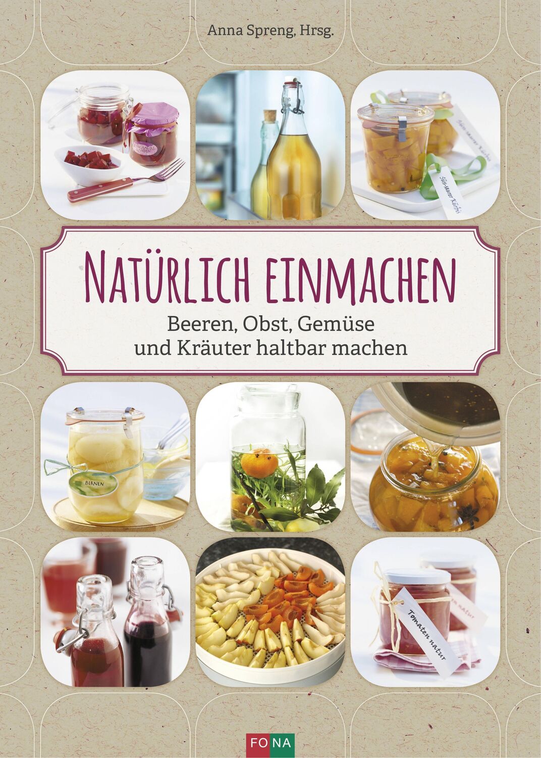 Cover: 9783037805886 | Natürlich einmachen | Beeren, Obst, Gemüse und Kräuter haltbar machen