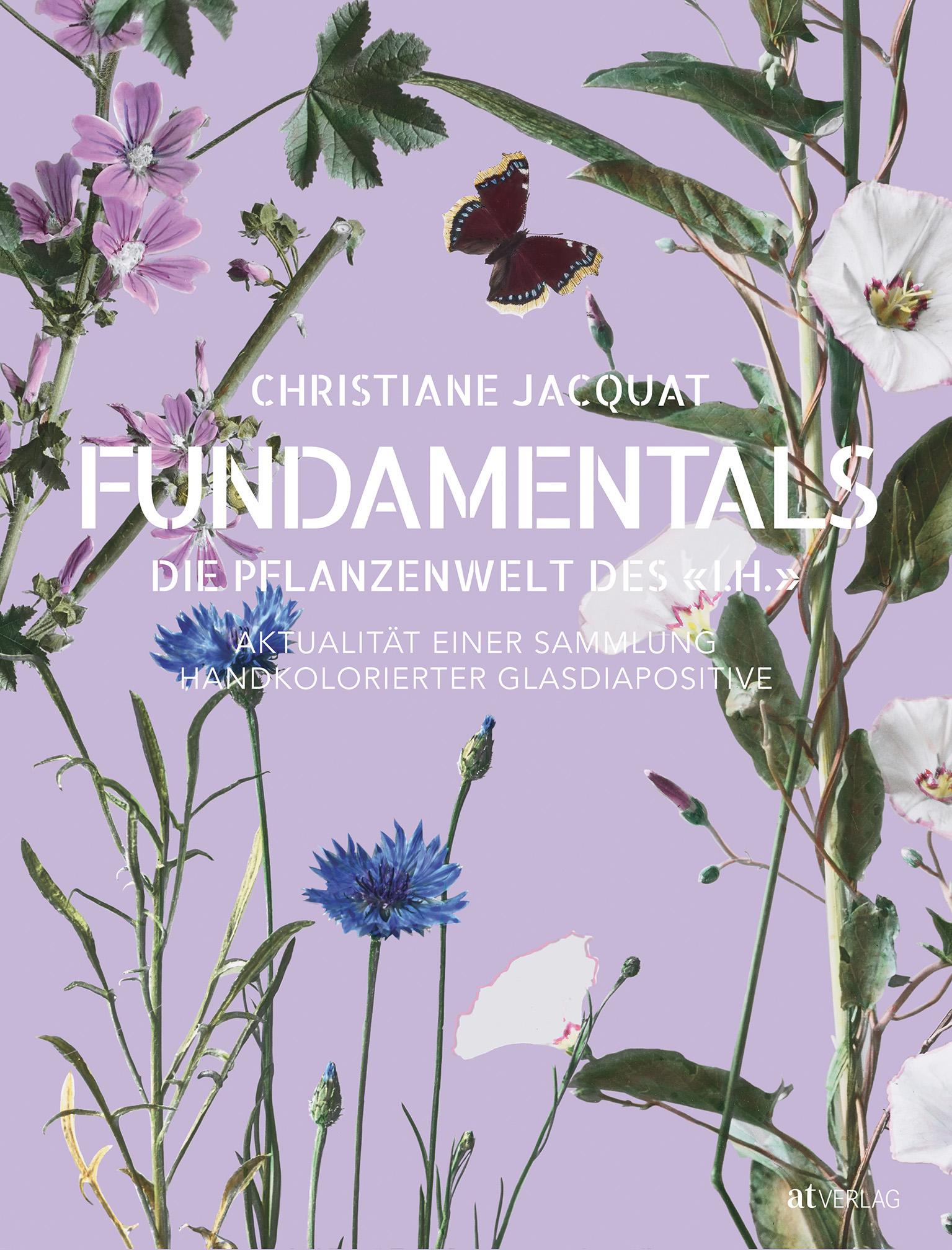 Cover: 9783039022694 | Fundamentals - die Pflanzenwelt des 'I. H.' | Christiane Jacquat