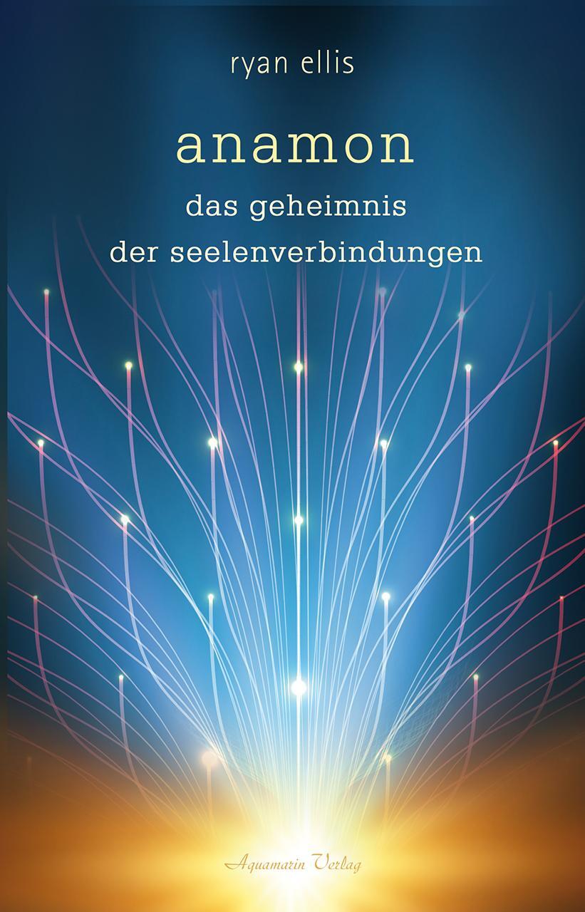 Cover: 9783894279462 | anamon | Das Geheimnis der Seelenverbindungen | Ryan Ellis | Buch