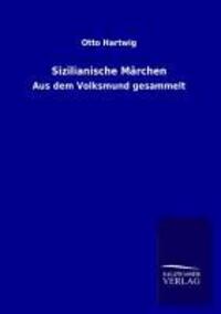 Cover: 9783846017708 | Sizilianische Märchen | Aus dem Volksmund gesammelt | Otto Hartwig