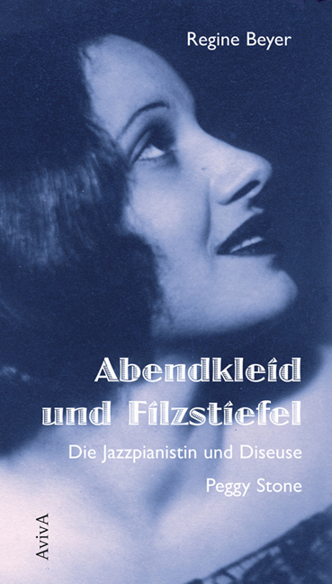 Cover: 9783932338427 | Abendkleid und Filzstiefel | Die Jazzpianistin und Diseuse Peggy Stone