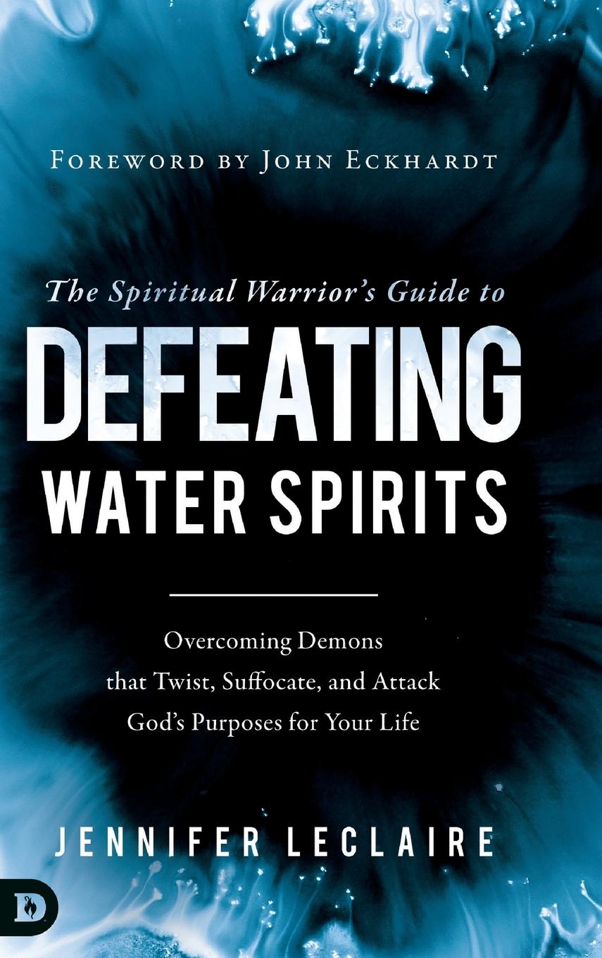 Cover: 9780768442977 | The Spiritual Warrior's Guide to Defeating Water Spirits | Leclaire