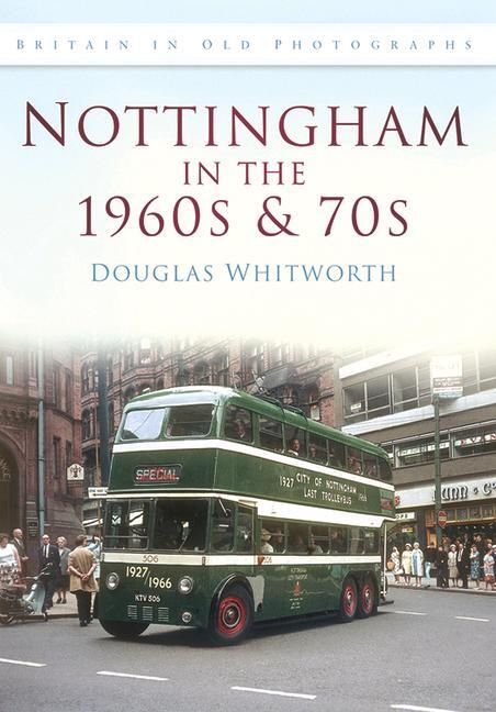 Cover: 9780752448879 | Nottingham in the 1960s and 70s | Douglas Whitworth | Taschenbuch