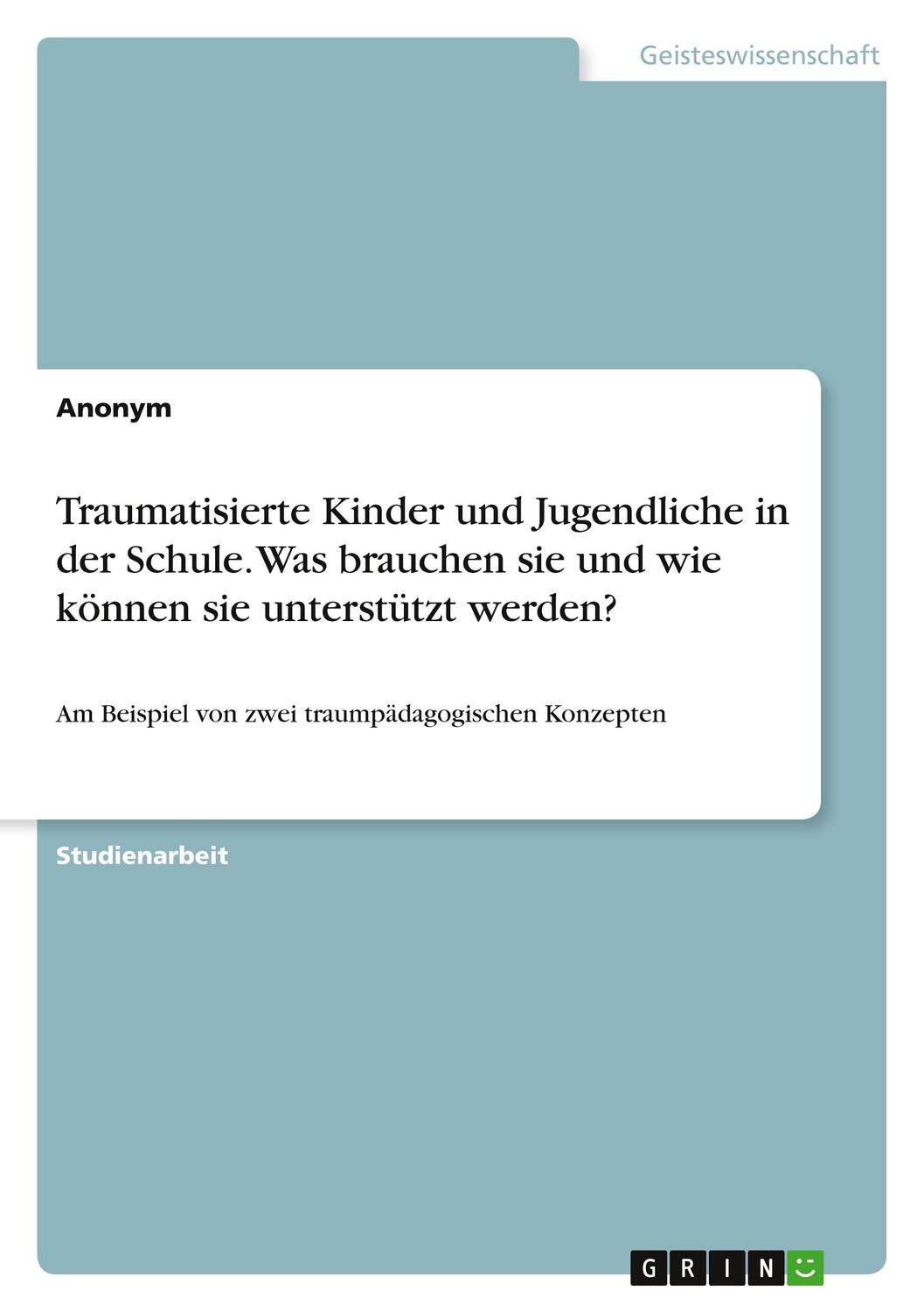 Cover: 9783346142535 | Traumatisierte Kinder und Jugendliche in der Schule. Was brauchen...