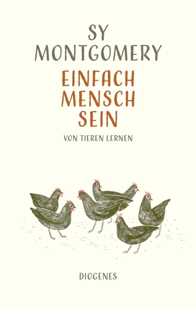 Cover: 9783257070644 | Einfach Mensch sein | Von Tieren lernen | Sy Montgomery | Buch | 2019