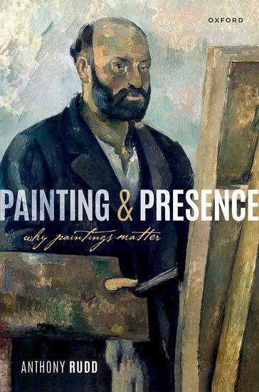 Cover: 9780192856289 | Painting and Presence | Why Paintings Matter | Anthony Rudd | Buch