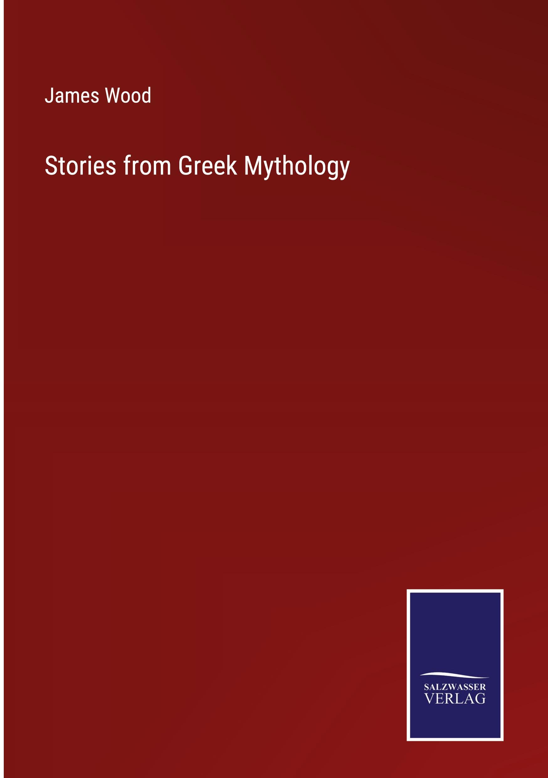 Cover: 9783752523034 | Stories from Greek Mythology | James Wood | Buch | Englisch | 2021