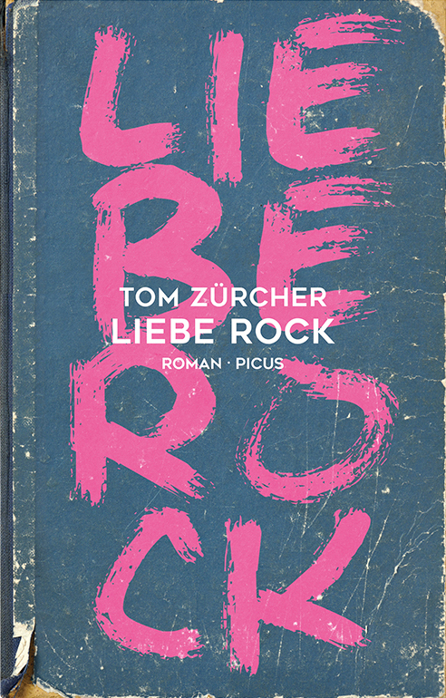 Cover: 9783711721105 | Liebe Rock | Roman | Tom Zürcher | Buch | 296 S. | Deutsch | 2021