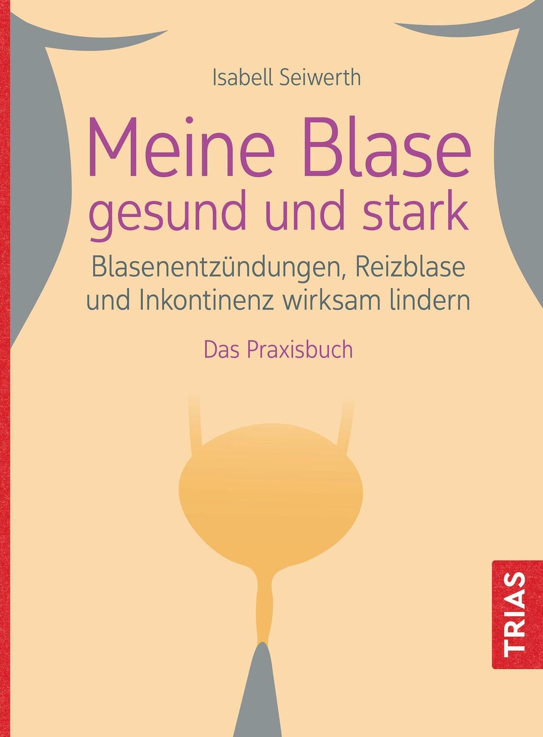 Cover: 9783432117058 | Meine Blase gesund und stark | Isabell Seiwerth | Taschenbuch | 144 S.