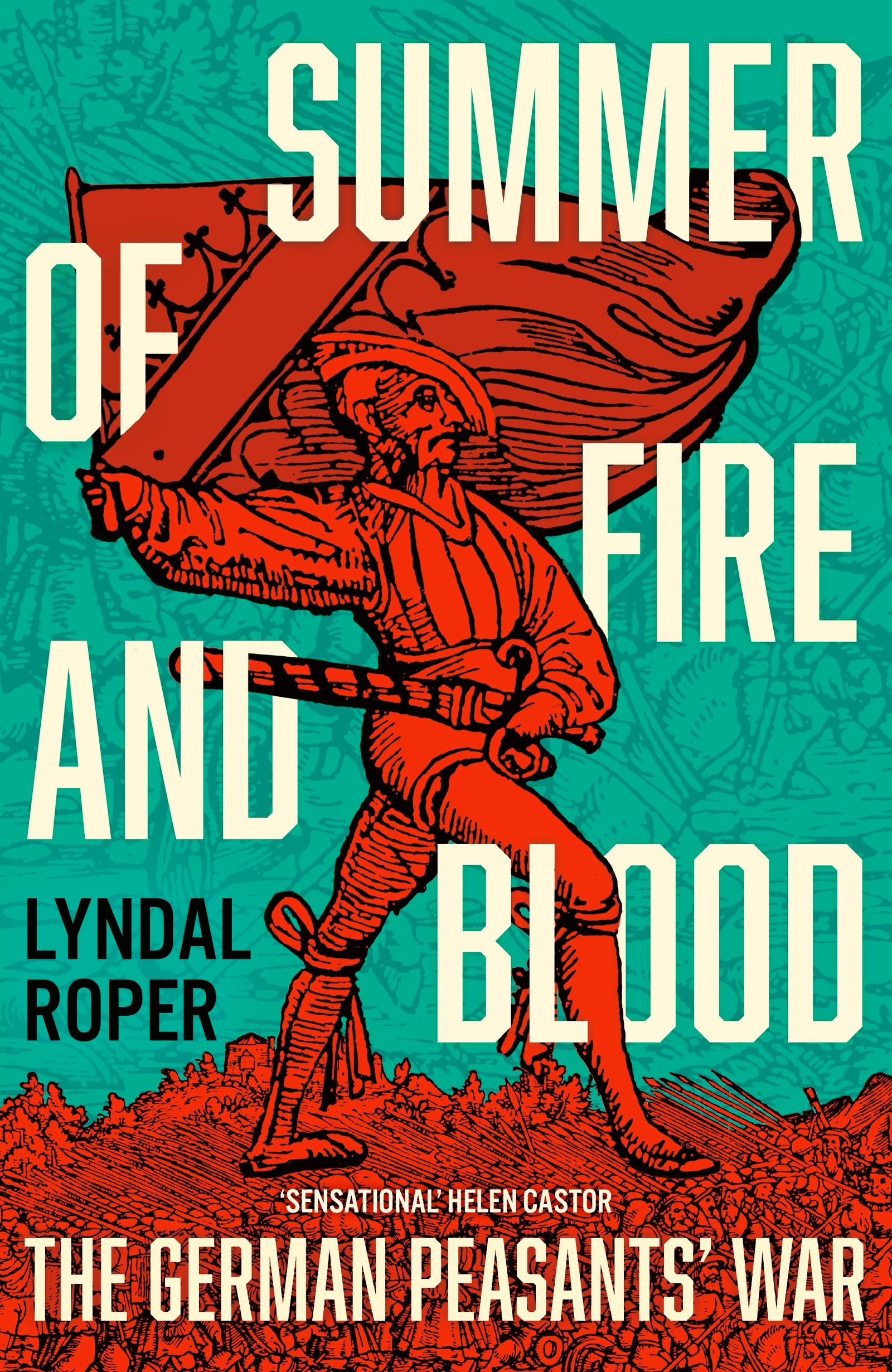 Cover: 9781399818025 | Summer of Fire and Blood | The German Peasants' War | Lyndal Roper