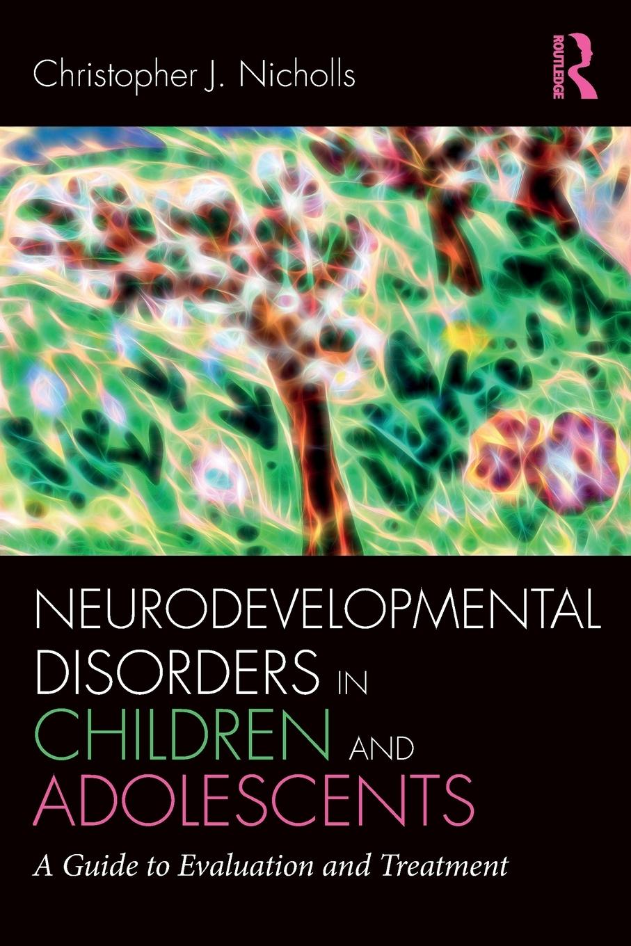 Cover: 9781138215900 | Neurodevelopmental Disorders in Children and Adolescents | Nicholls