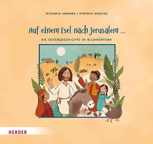 Cover: 9783451716430 | Auf einem Esel nach Jerusalem ... Die Ostergeschichte in Bildwörtern