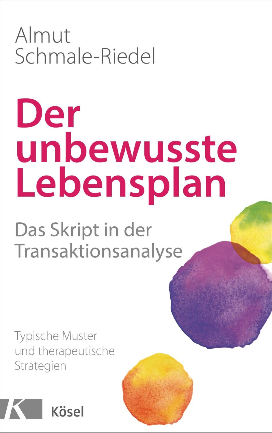 Cover: 9783466346240 | Der unbewusste Lebensplan | Almut Schmale-Riedel | Buch | 240 S.