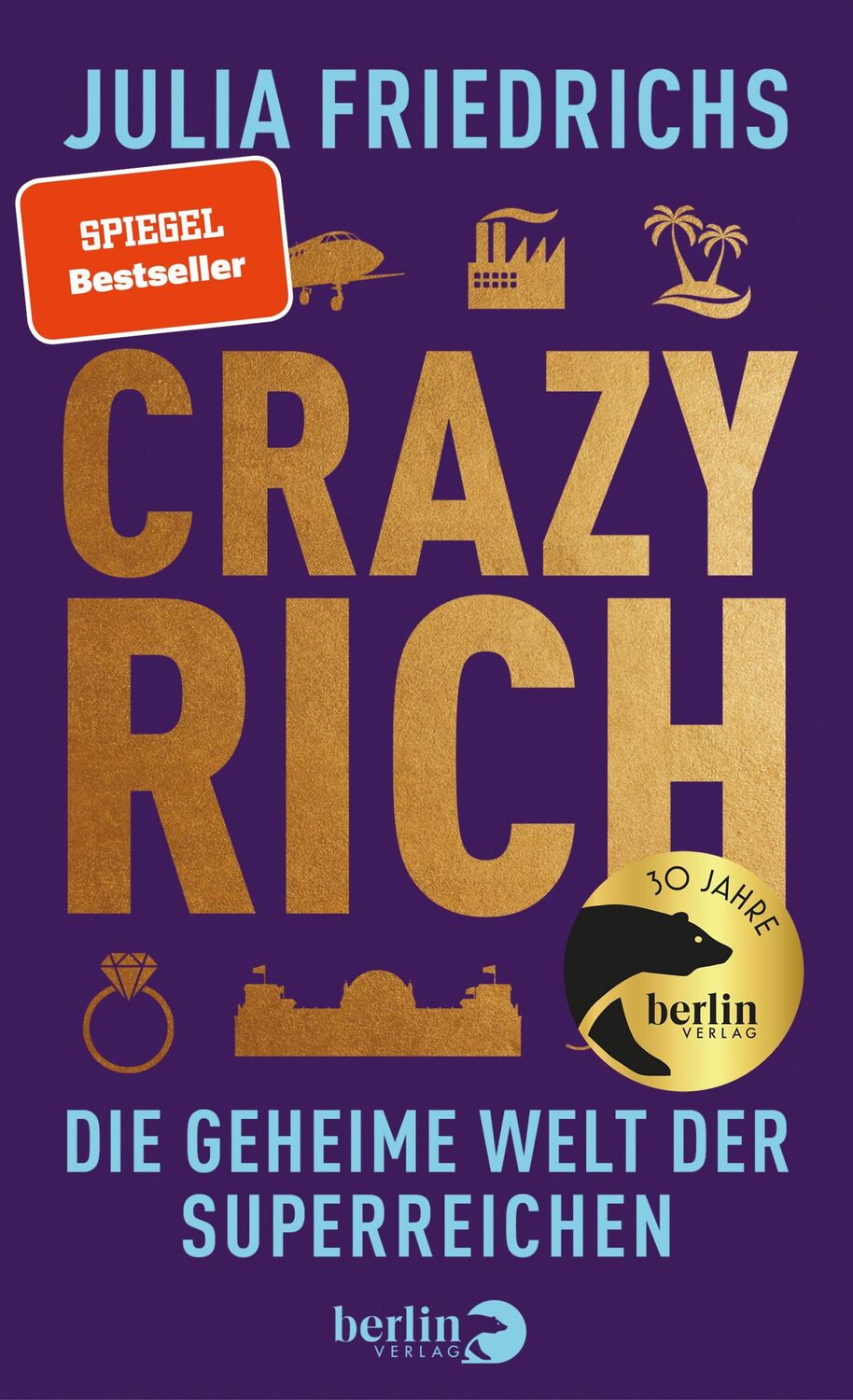 Cover: 9783827015129 | Crazy Rich | Die geheime Welt der Superreichen | Julia Friedrichs