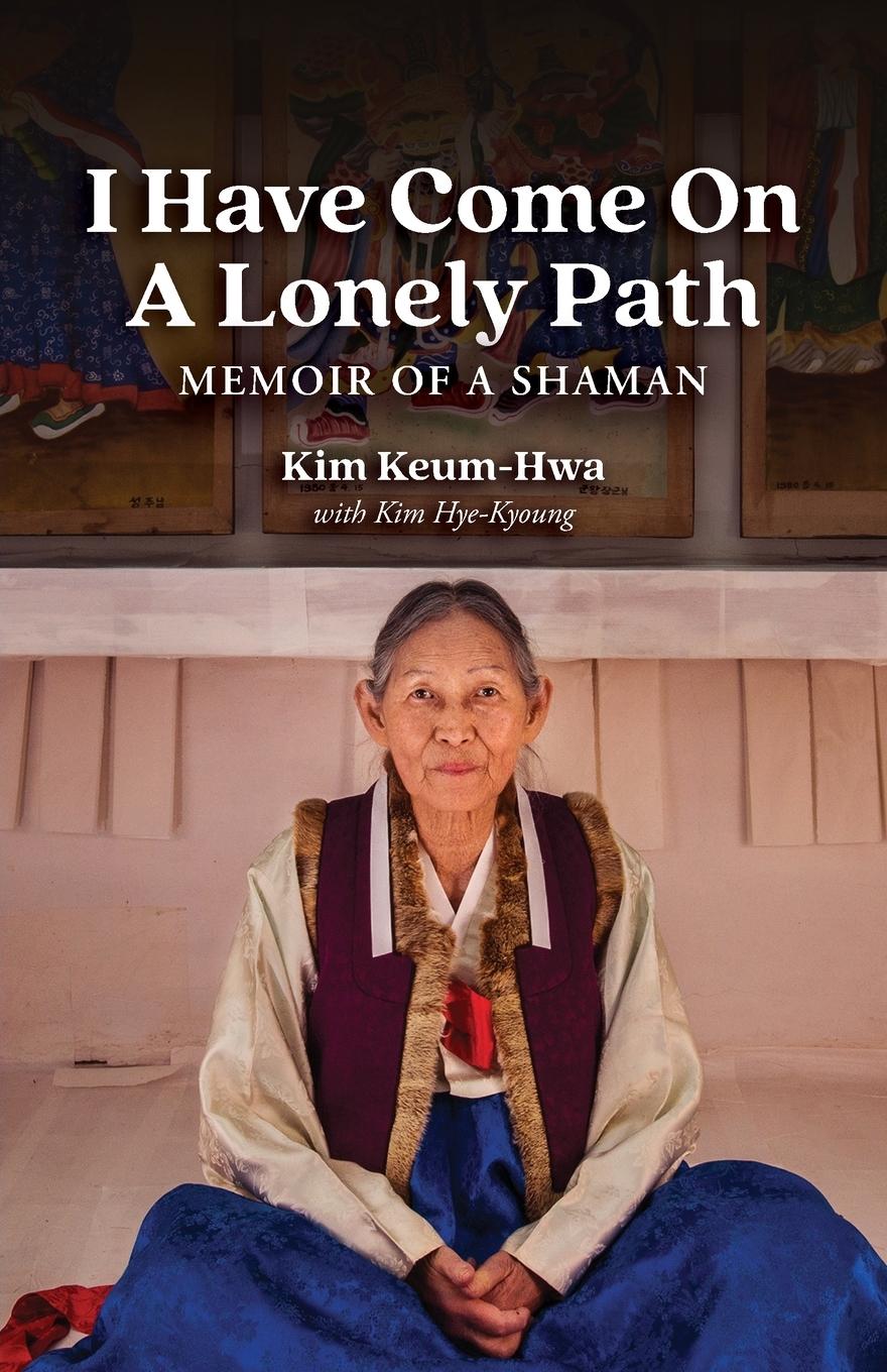 Cover: 9798986937328 | I Have Come on a Lonely Path | Memoir of a Shaman | Kim (u. a.) | Buch