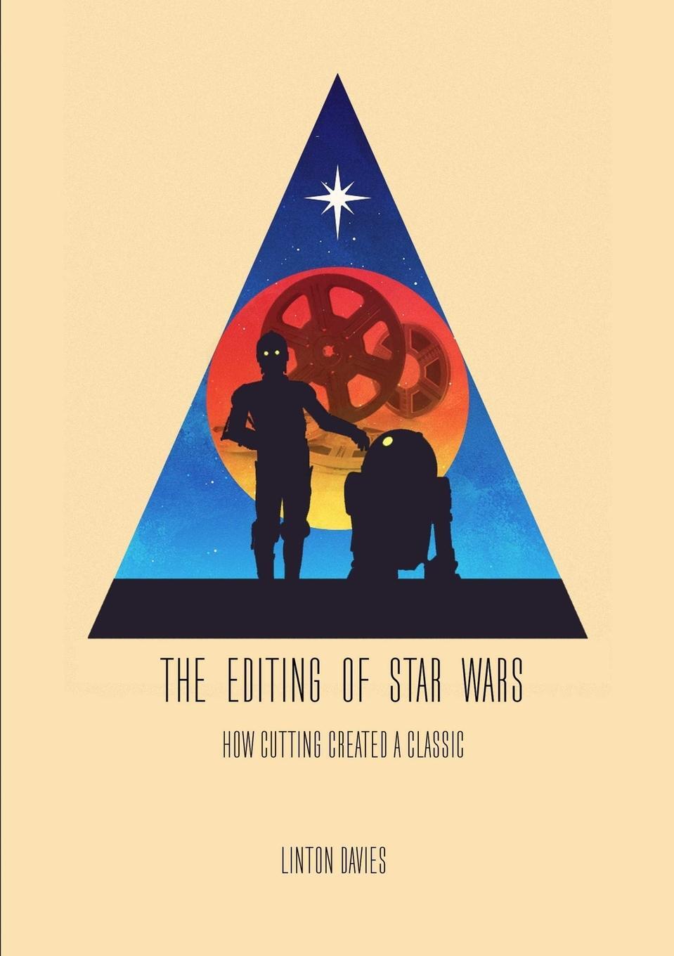 Cover: 9781471677724 | The Editing of Star Wars | How Cutting Created a Classic | Davies