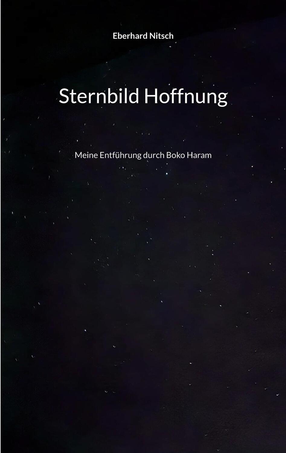 Cover: 9783758366901 | Sternbild Hoffnung | Meine Entführung durch Boko Haram | Nitsch | Buch