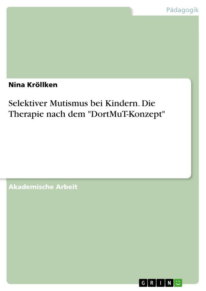 Cover: 9783668613799 | Selektiver Mutismus bei Kindern. Die Therapie nach dem...