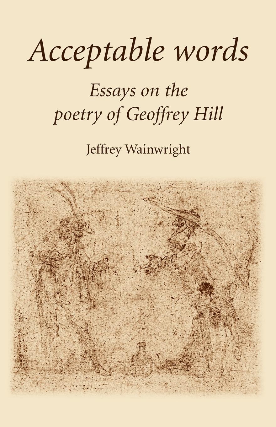 Cover: 9780719067556 | Acceptable words | Essays on the poetry of Geoffrey Hill | Wainwright