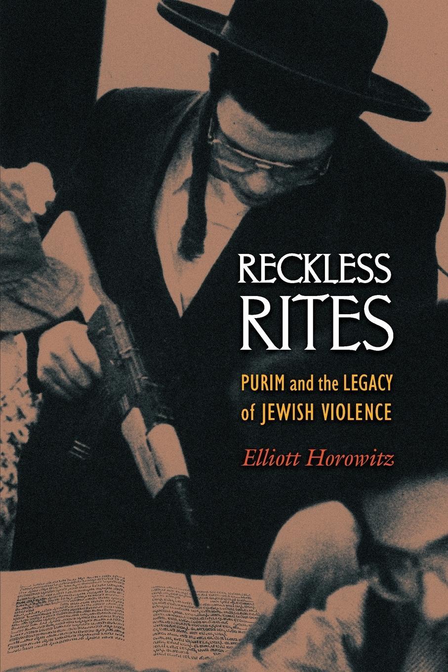 Cover: 9780691138244 | Reckless Rites | Purim and the Legacy of Jewish Violence | Horowitz