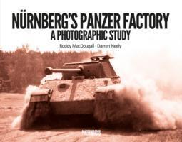 Cover: 9781908032065 | Nurnberg's Panzer Factory | A Photographic Study | Neely (u. a.)