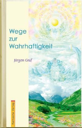 Cover: 9783936767216 | Wege zur Wahrhaftigkeit | Jürgen Graf | Buch | Edition: Herzensflügel