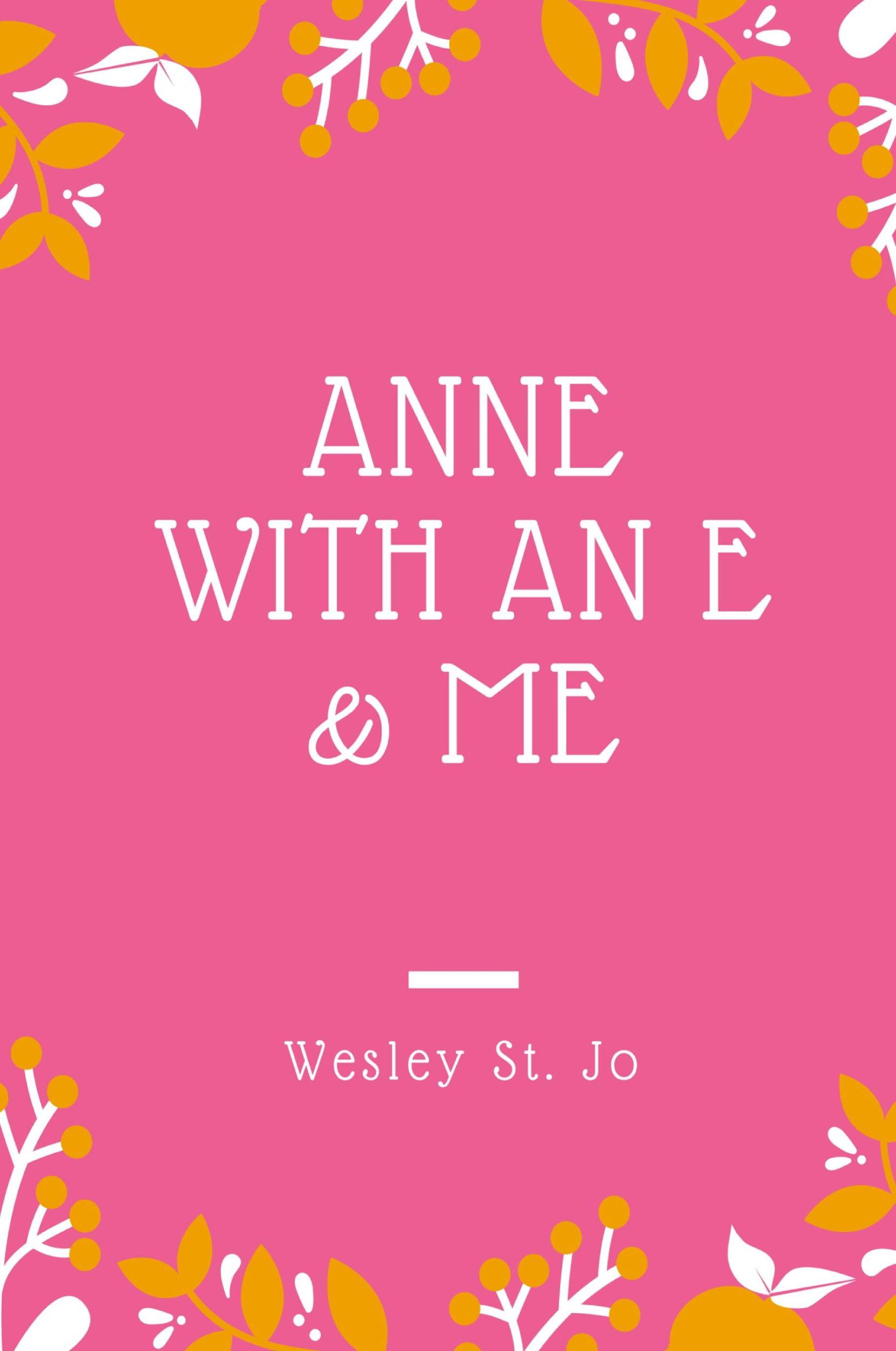 Cover: 9781387475872 | ANNE WITH AN E &amp; ME | Wesley St. Jo | Taschenbuch | Englisch | 2017