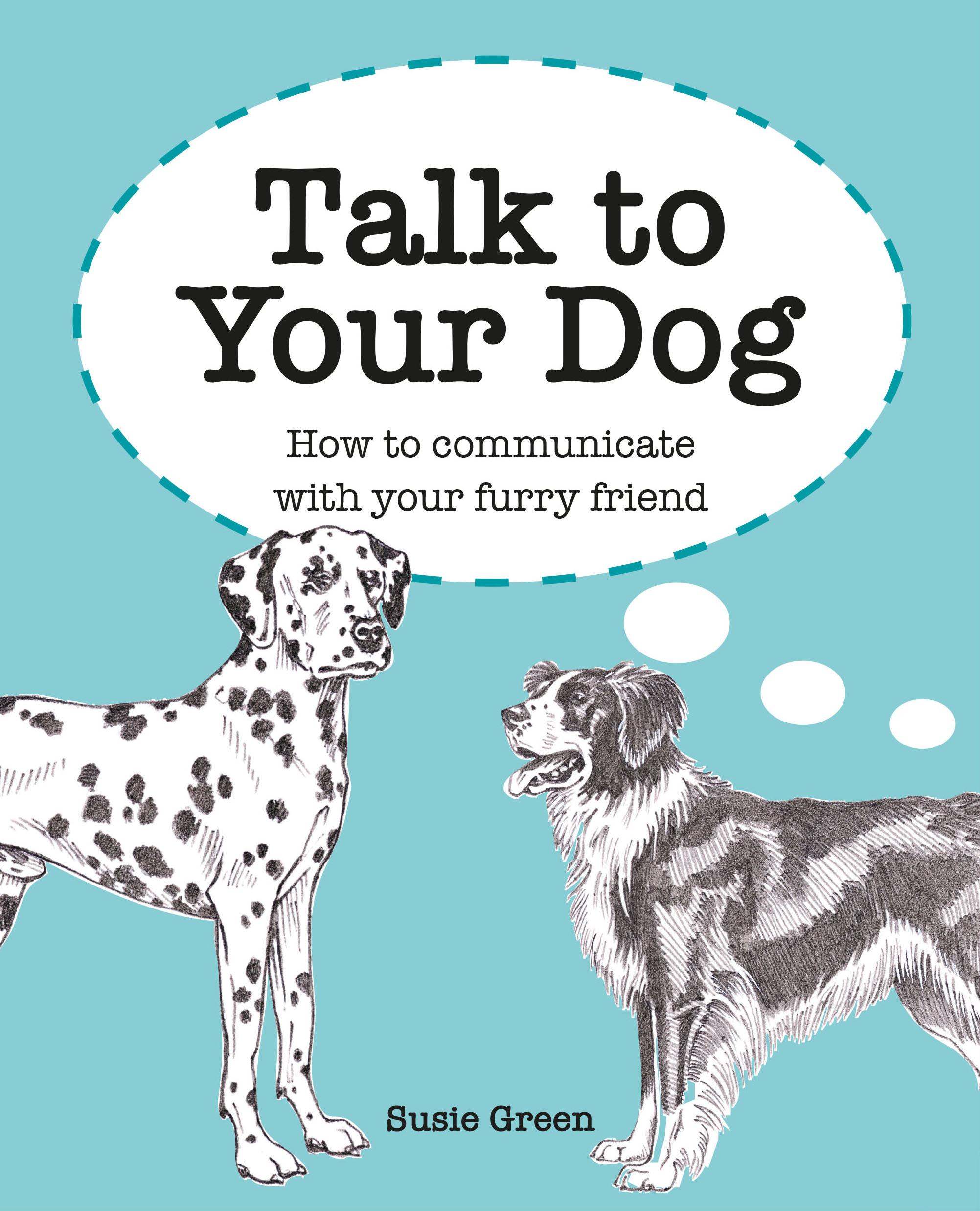 Cover: 9781800650909 | Talk to Your Dog | How to Communicate with Your Furry Friend | Green