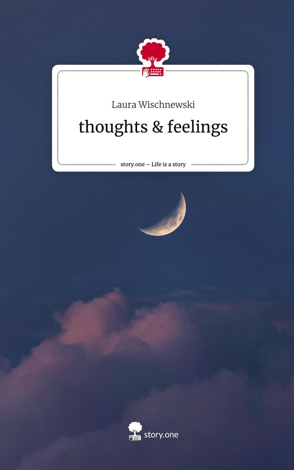 Cover: 9783711549914 | thoughts &amp; feelings. Life is a Story - story.one | Laura Wischnewski