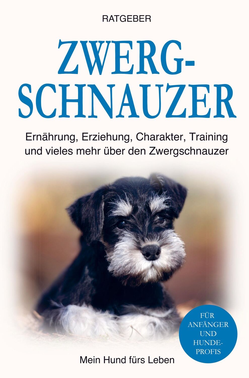 Cover: 9789403698823 | Zwergschnauzer | Mein Hund fürs Leben Ratgeber | Taschenbuch | 156 S.