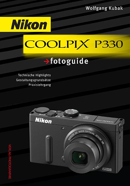 Cover: 9783943125191 | Nikon COOLPIX P330 fotoguide | Wolfgang Kubak | Buch | 192 S. | 2013