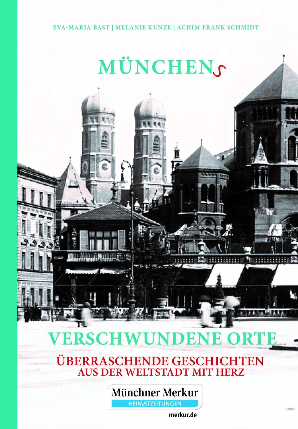 Cover: 9783946581765 | Münchens verschwundene Orte | Eva-Maria Bast (u. a.) | Buch | 192 S.