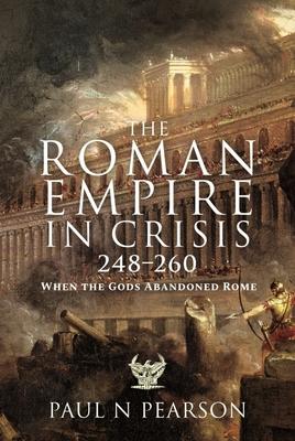 Cover: 9781399090971 | The Roman Empire in Crisis, 248-260 | When the Gods Abandoned Rome