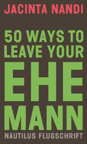 Cover: 9783960543039 | 50 Ways to Leave Your Ehemann | Jacinta Nandi | Taschenbuch | 232 S.