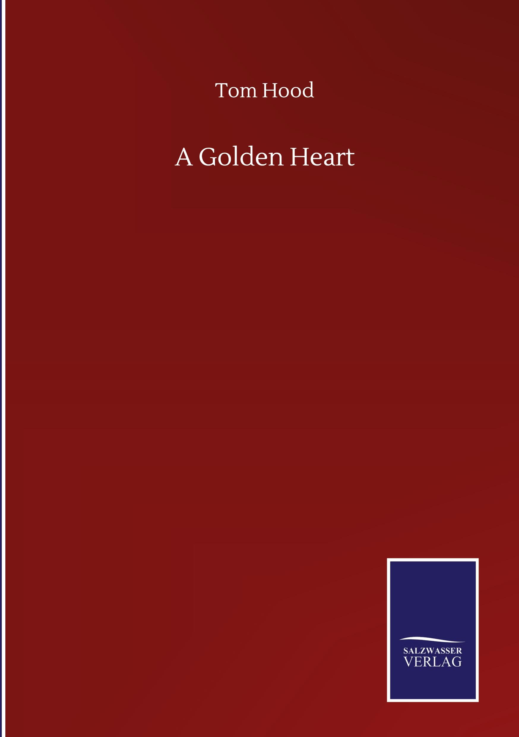 Cover: 9783752509052 | A Golden Heart | Tom Hood | Buch | HC gerader Rücken kaschiert | 2020